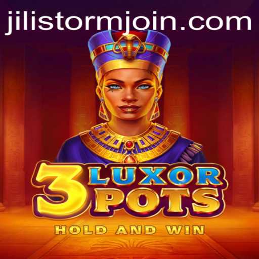Exploring the Exciting World of 3LuxorPots and the Impact of JILI Storm